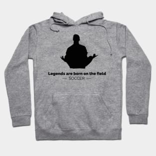 SCPL006 - Legends are born on the field Hoodie